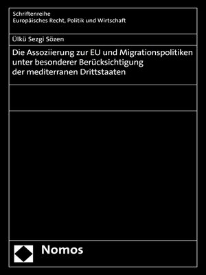 cover image of Die Assoziierung zur EU und Migrationspolitiken unter besonderer Berücksichtigung der mediterranen Drittstaaten